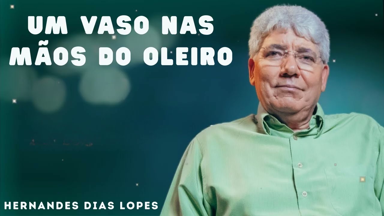 UM VASO NAS MÃOS DO OLEIRO - Hernandes Dias Lopes