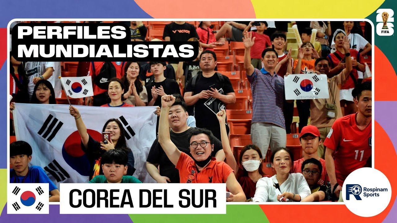 Perfiles Mundialistas 2026: COREA DEL SUR 🇰🇷 un equipo fuerte que buscará repetir la hazaña del 2002