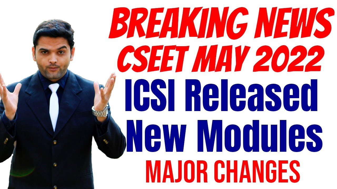 🔴ICSI BIG BREAKING NEWS 😱 CSEET May 2022 NEW Modules Released with Major Changes | What to Do Now ?