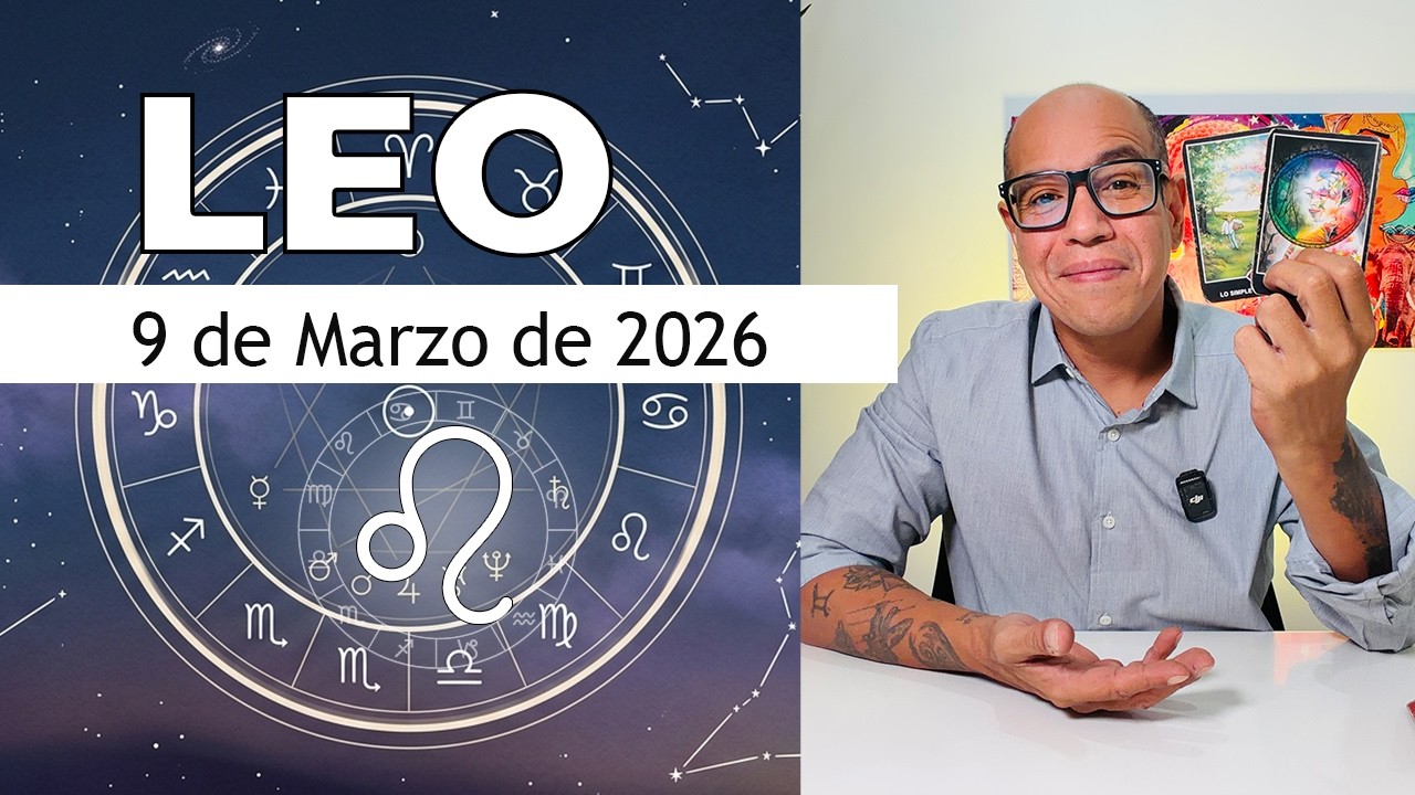 LEO | Horóscopo de hoy 9 de Marzo 2026