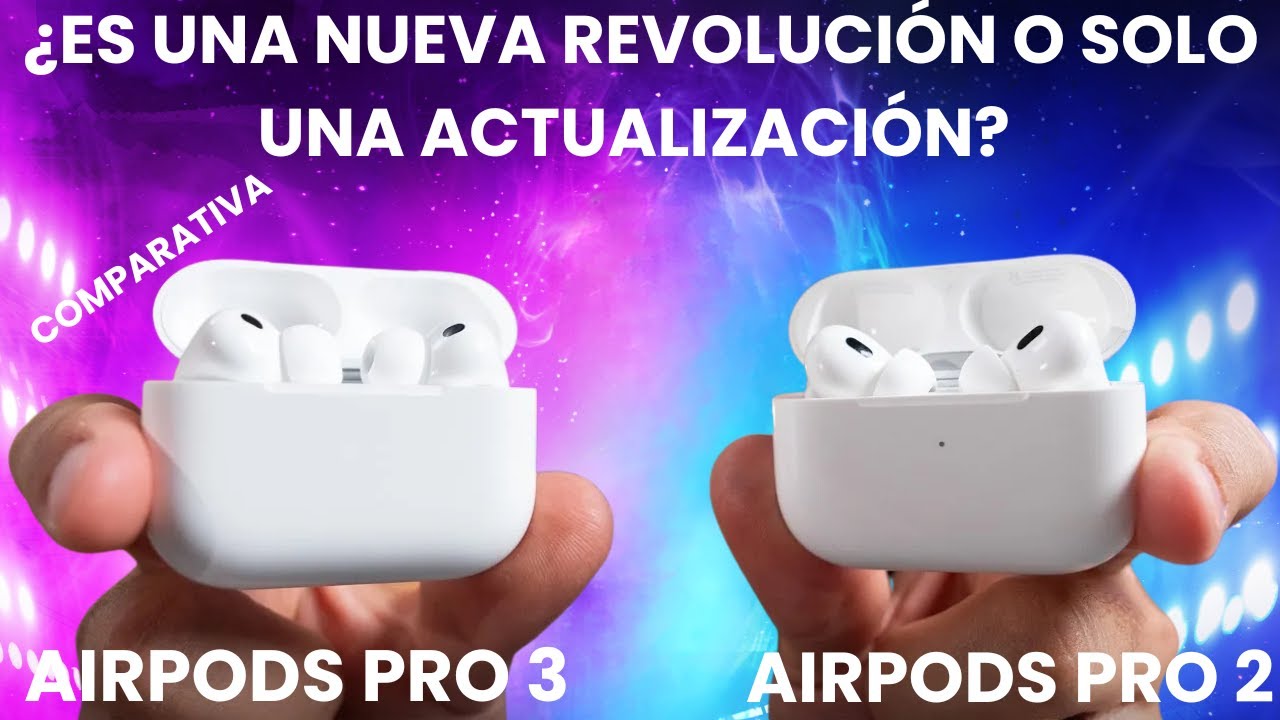 AirPods Pro 3 vs AirPods Pro 2: Comparativa DEFINITIVA y Diferencias ¿Merece la Pena el Upgrade?