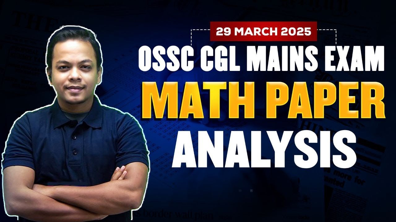 🔥OSSC CGL Mains 2025 | Mathematics Paper FULL DETAILED ANALYSIS | 29th March 2025