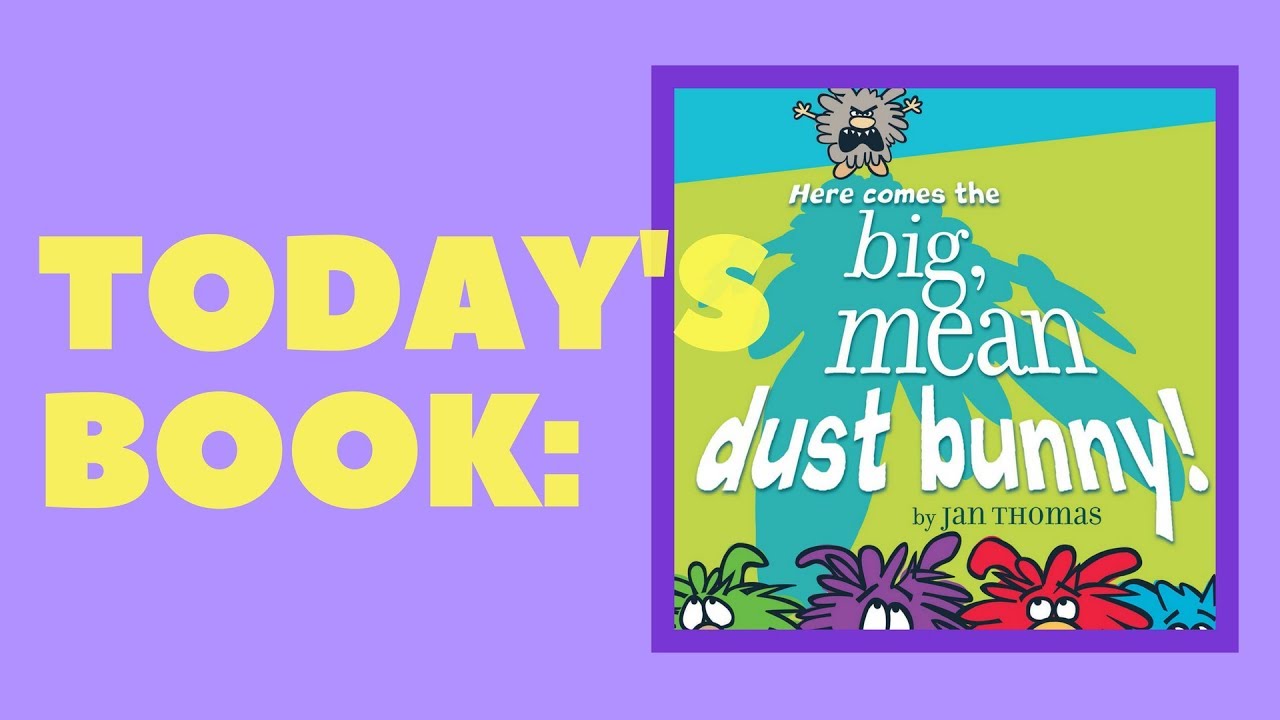 Digital Story Time: Here Comes the Big, Mean Dust Bunny!