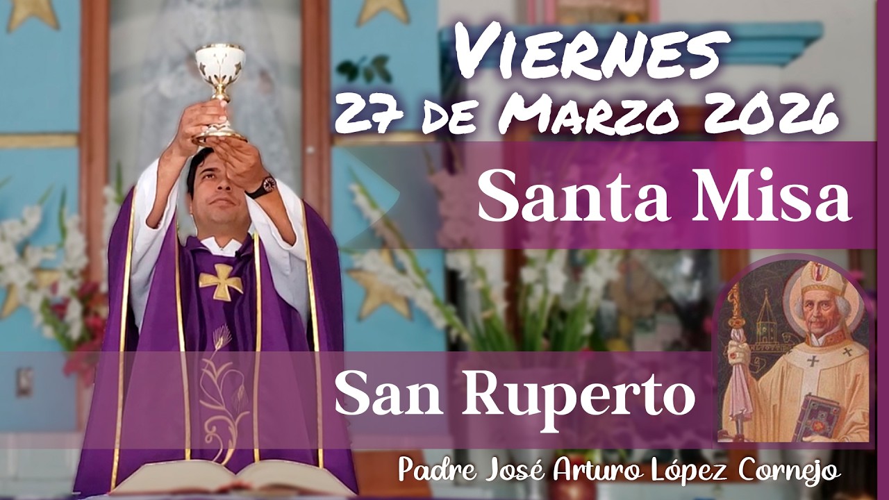 ✅ MISA DE HOY viernes 27 de Marzo del 2026 - Padre Arturo Cornejo