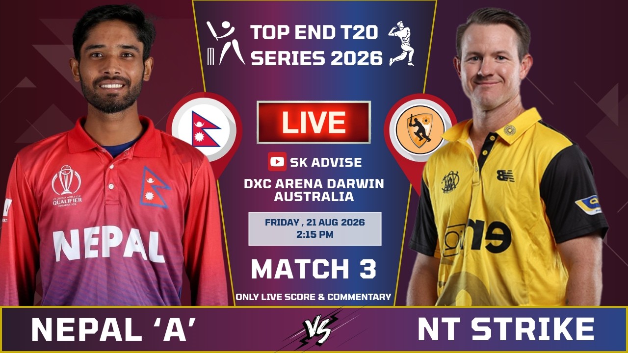 NEPAL 'A' VS NT STRIKE  LIVE MATCH LIVE SCORE & COMMENTARY | TOP END T20 | NEP VS NT STRIKE   MATCH