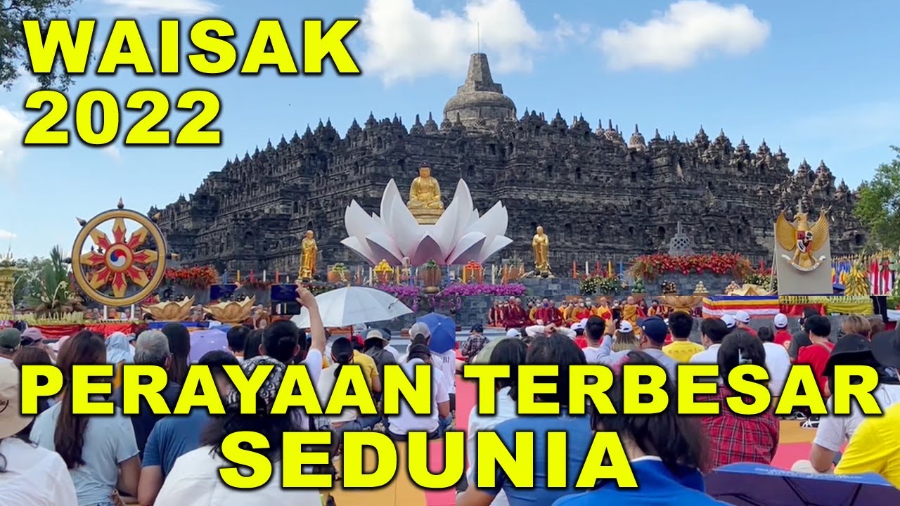 WAISAK CANDI BOROBUDUR 2022 PERAYAAN TERBESAR TERNYATA ADA DI INDONESIA 印尼卫塞节 วันวิสาขบูชา Vesak Day