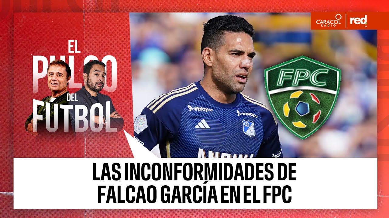 Las inconformidades de Falcao García en el FPC | El Pulso del Fútbol