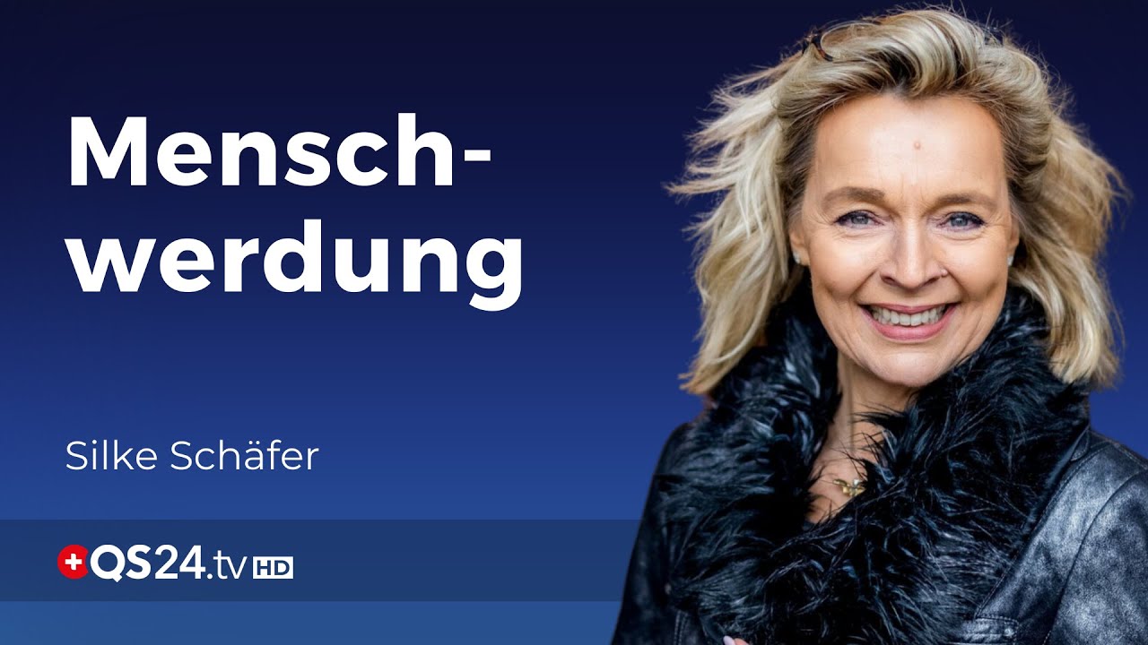 Menschwerdung | Silke Schäfer | Der Sinn des Lebens | QS24 Gesundheitsfernsehen