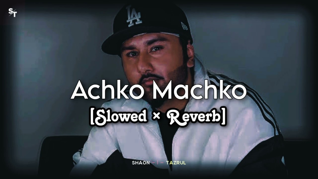 Achko Machko - (slowed × reverb) | Honey Singh