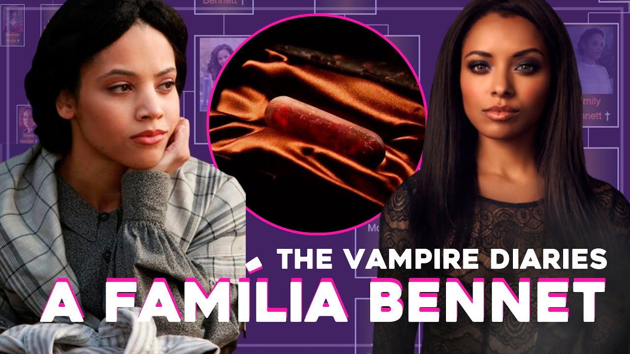 Família BENNETT | Linhagem, Bruxas | Cronologia | THE VAMPIRE DIARIES