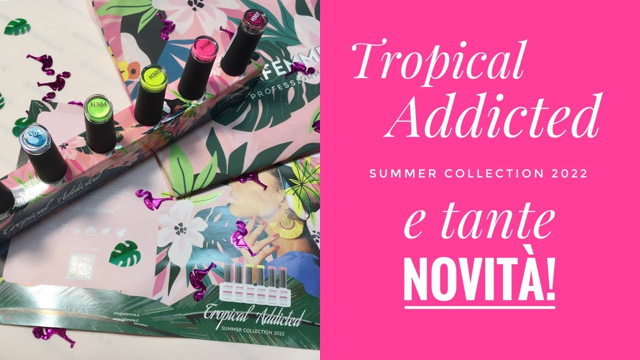NOVITA' ESTIVE!! Tropical Addicted by La Femme Professionnel