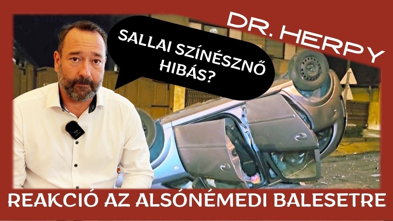 Dr. Herpy: REAKCIÓ az Alsónémedi balesetre. Sallai Nóra színésznő hibás? Megtévesztő sebesség