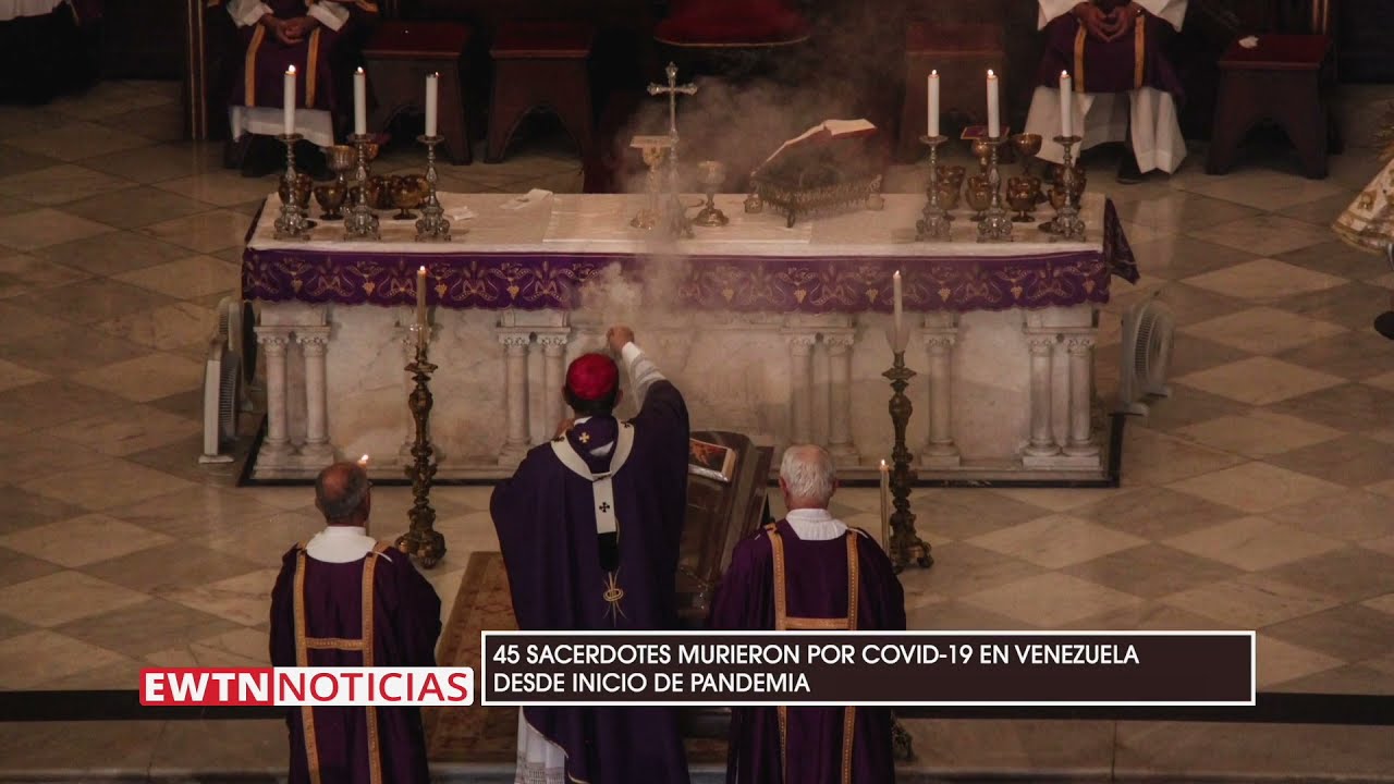 45 SACERDOTES MURIERON POR COVID-19 EN VENEZUELA DESDE INICIO DE PANDEMIA