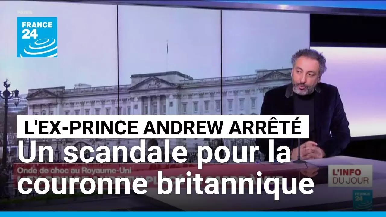 L’ex-prince Andrew placé en garde à vue : le scandale qui secoue la couronne britannique