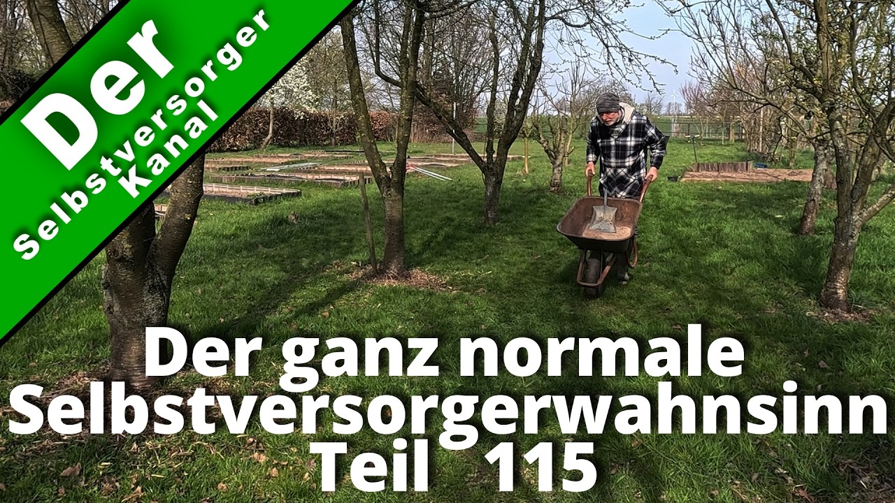 Der ganz normale Selbstversorgerwahnsinn Teil 115