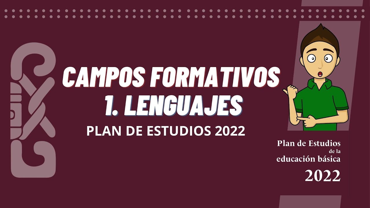 CAMPOS FORMATIVOS: Lenguajes - Planes y programas 2022- NEM