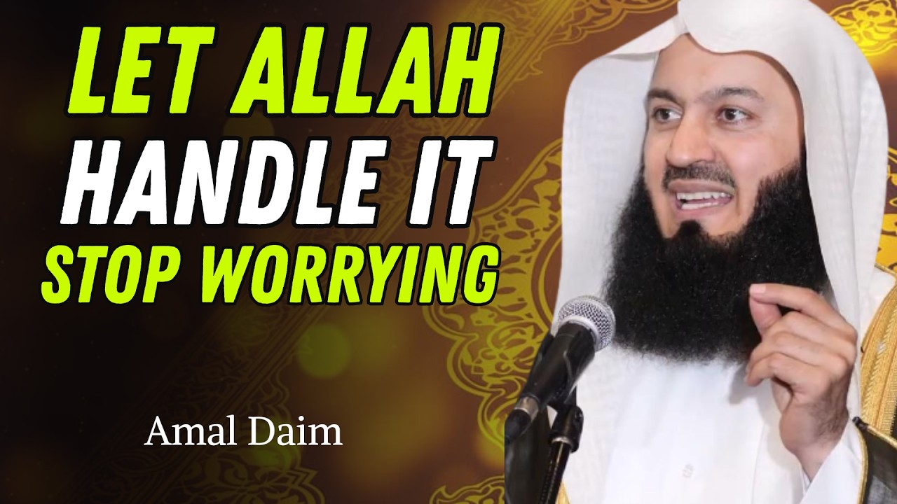 Stop Worrying and Let Allah Handle It | Powerful Mufti Menk Reminder