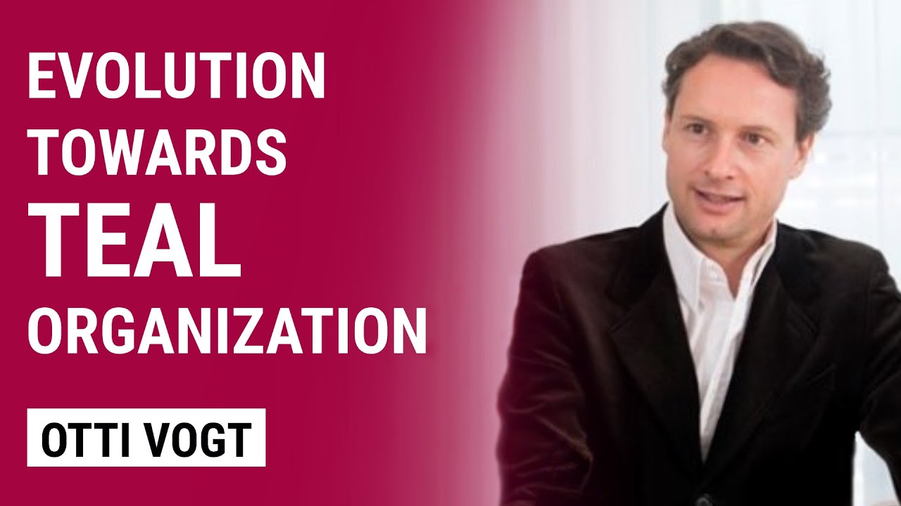 Evolution Towards TEAL Organization and the Role of Leadership in Supporting the Journey | Otti Vogt