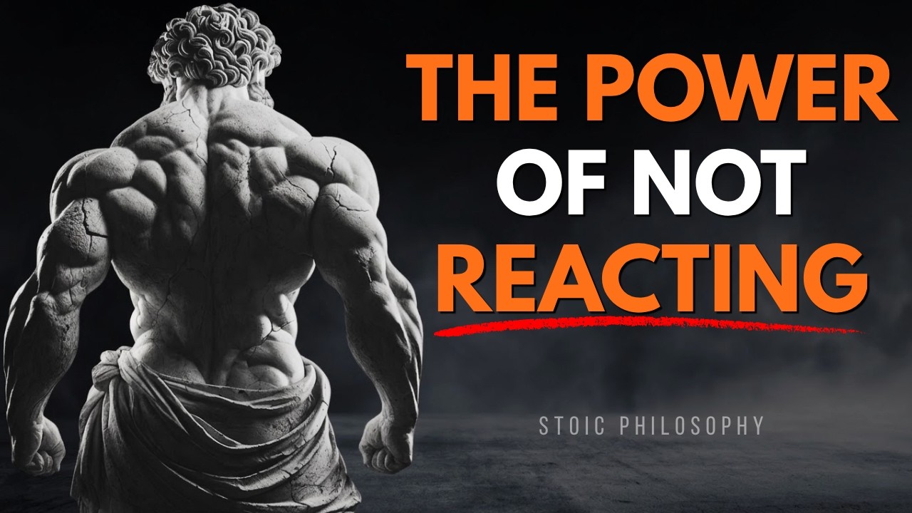 The Power of Not Reacting - Control Your Emotions | Stoic Philosophy