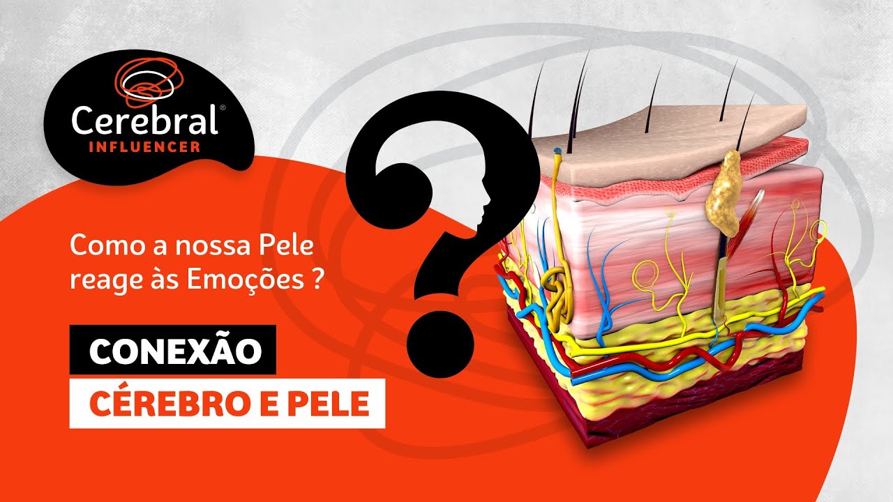Conex&atilde;o C&eacute;rebro e Pele - Como a nossa Pele reage &agrave;s Emo&ccedil;&otilde;es ? (Cerebral Influencer)