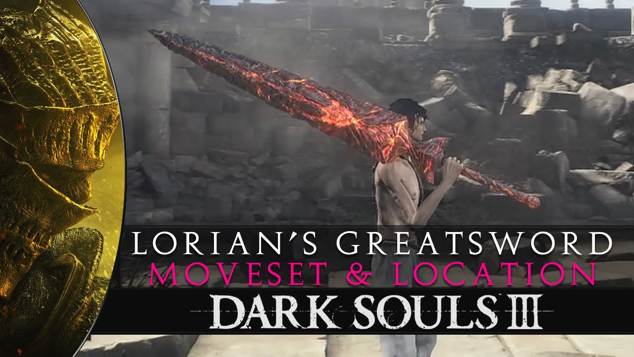 Dark Souls 3 - Lorian's Greatsword Moveset & Location