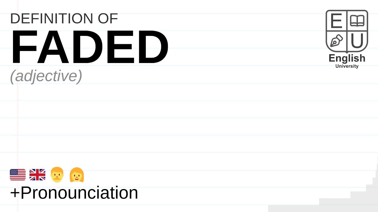 FADED meaning, definition & pronunciation | What is FADED? | How to say FADED