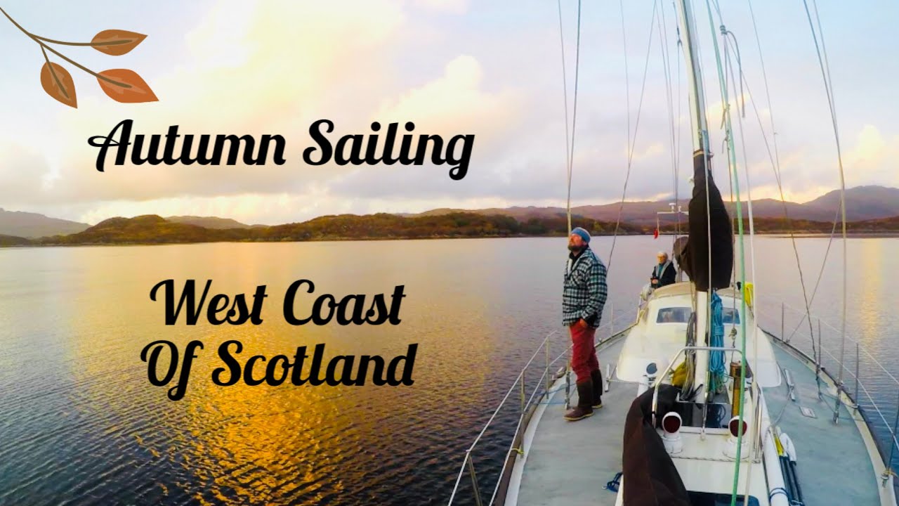 Autumn Sailing - West Coast of Scotland (Sailing Free Spirit)