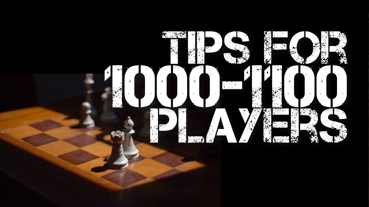 Советы для игроков с рейтингом 1000-1100