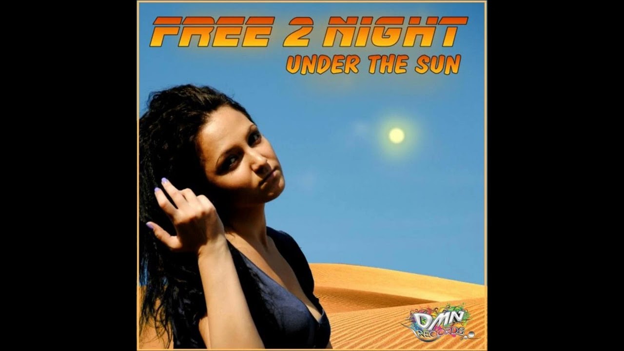 Free 2 Night  -  Under The Sun (2013) (HQ) (HD) mp3