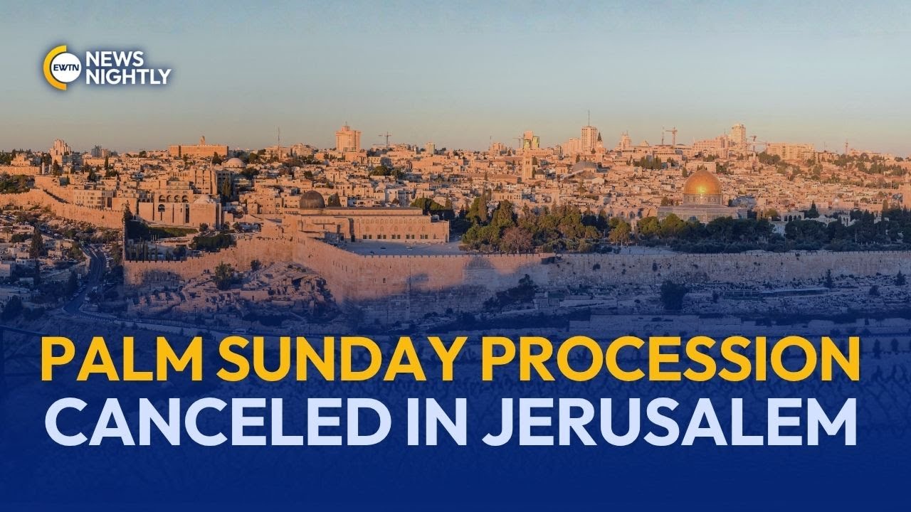 Traditional Palm Sunday Procession in Jerusalem Canceled Due to Iran War | EWTN News Nightly