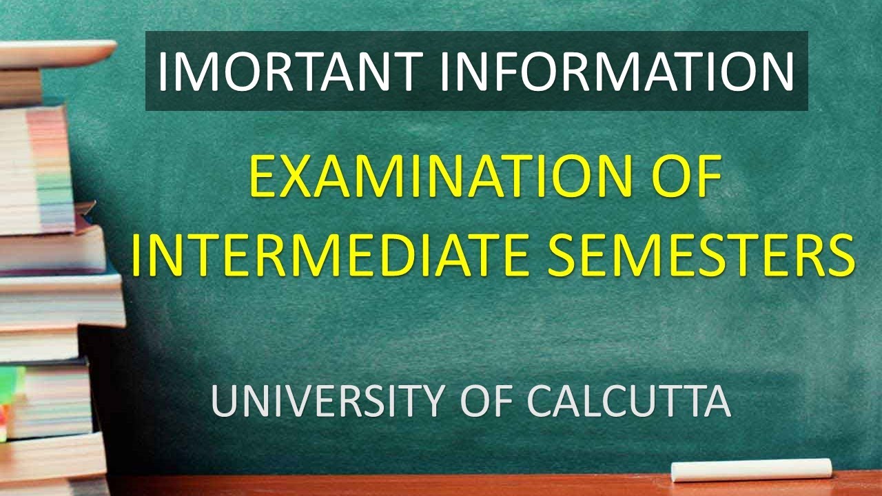 INFO REGARDING THE EXAMS OF INTERMEDIATE SEMESTER, UNIVERSITY OF CALCUTTA