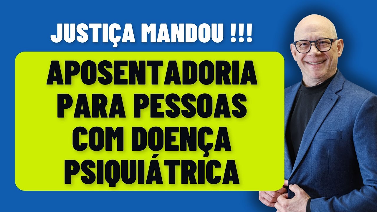 JUSTIÇA GARANTE APOSENTADORIA PARA PROBLEMAS PSIQUIÁTRICOS
