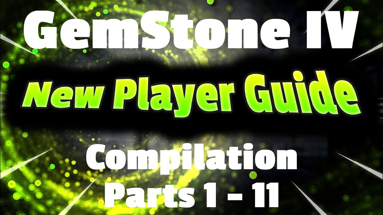 GemStone IV - New Player Guide Compilation Parts 1-11