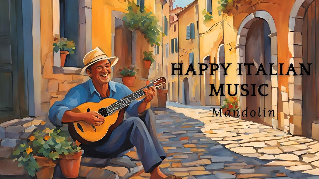 Happy Italian music -Mandolin - [ Joyful Instrumental music to uplift mood ]