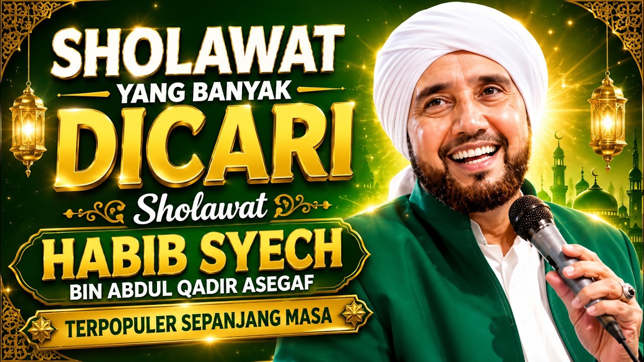 Sholawat Habib Syech Bin Abdul Qodir Assegaf Full Album 1 Jam Paling Dicari