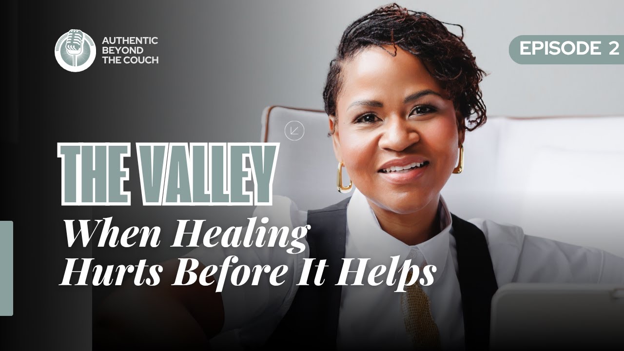 The Valley: When Healing Hurts Before It Helps