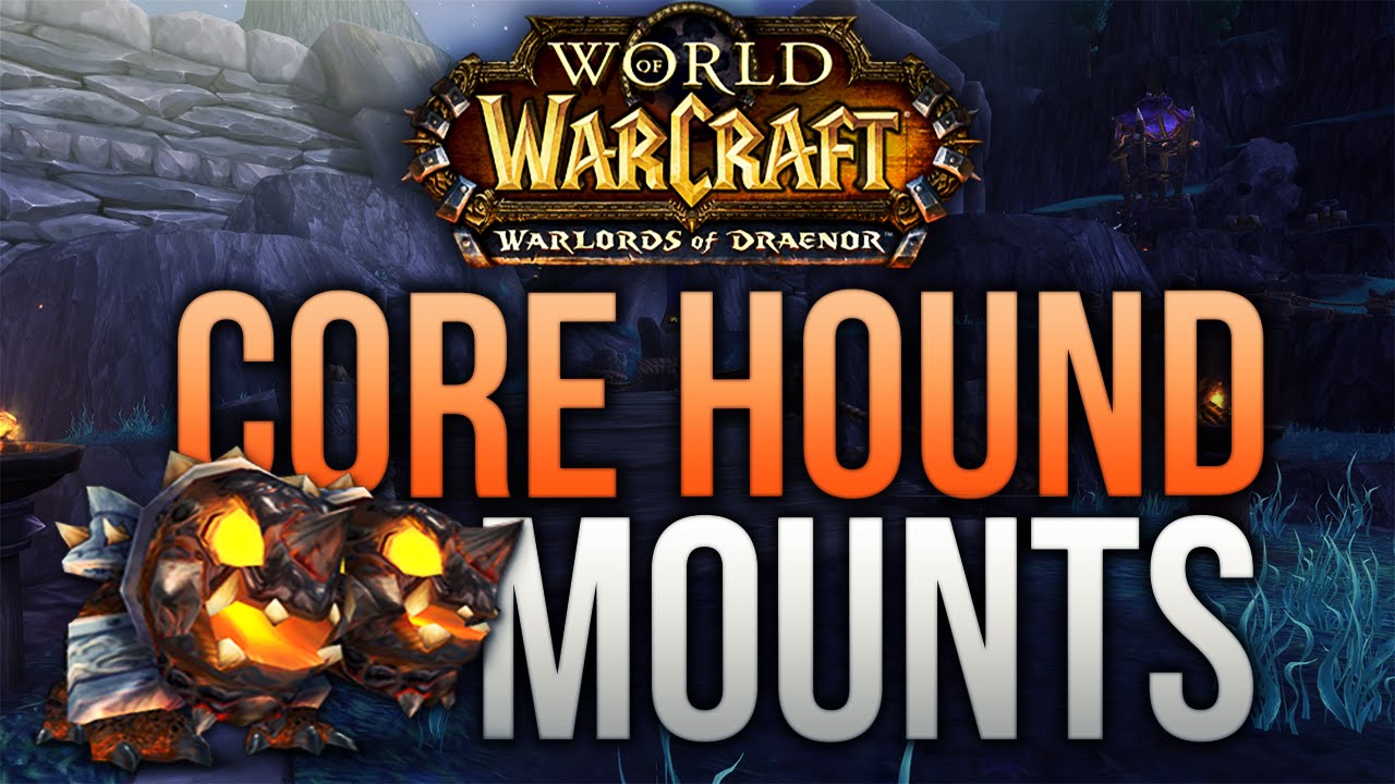 Warlords of Draenor - Core Hound Mounts Are A Thing!
