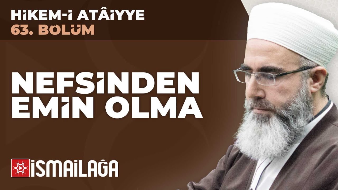 Hikem-i Atâiyye 63: Nefsinden Emin Olma – Mahmud Eren Hoca Efendi