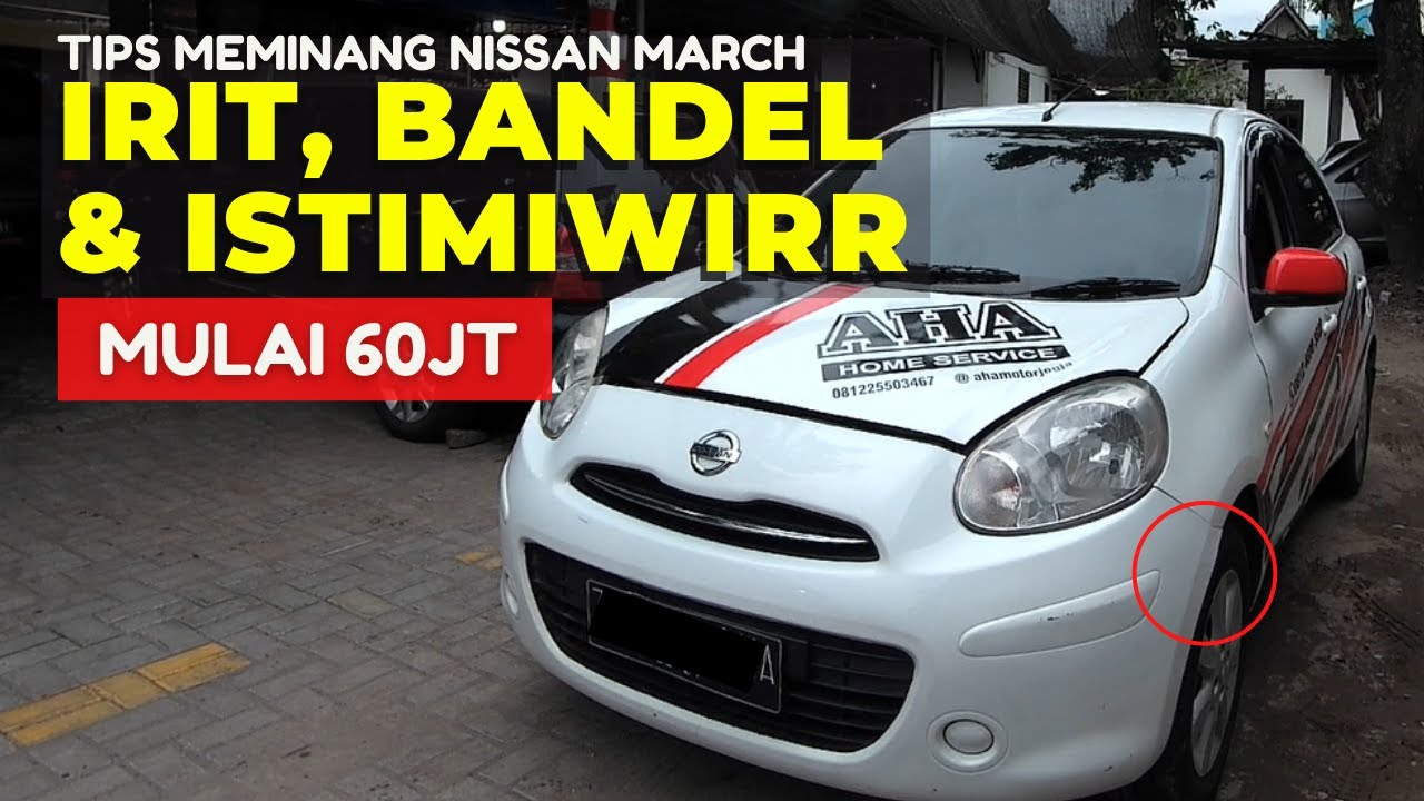 Tips Membeli Nissan March Bekas Tahun 2011 hingga 2020 dan 2021