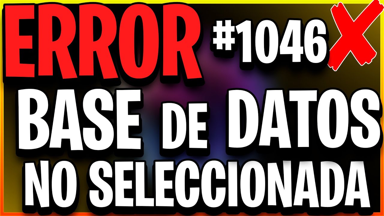 ✅&iexcl;Soluci&oacute;n! Base de Datos no Seleccionada Error # 1046 | PHPMyAdmin