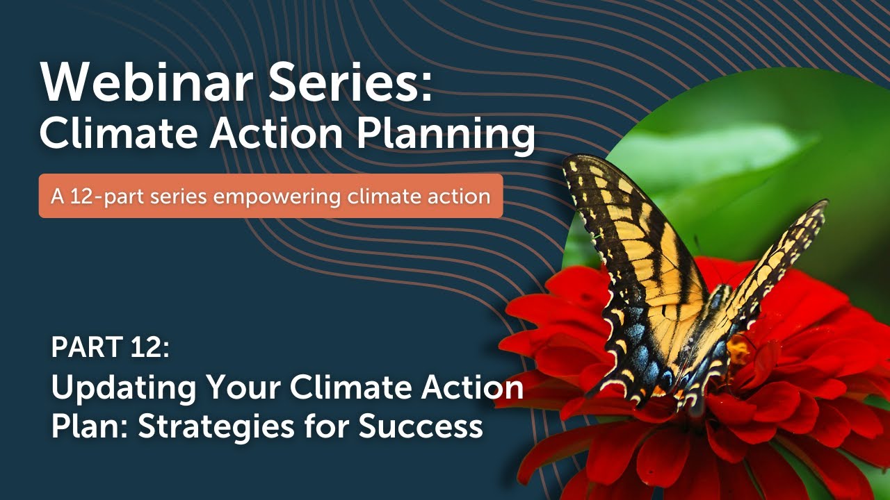 CAP Webinar Series, Part 12: Updating Your Climate Action Plan: Strategies for Success