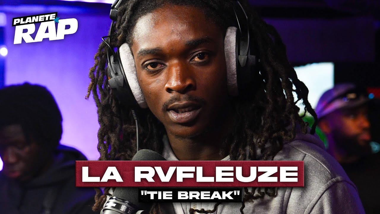 La Rvfleuze - Tie Break #PlanèteRap