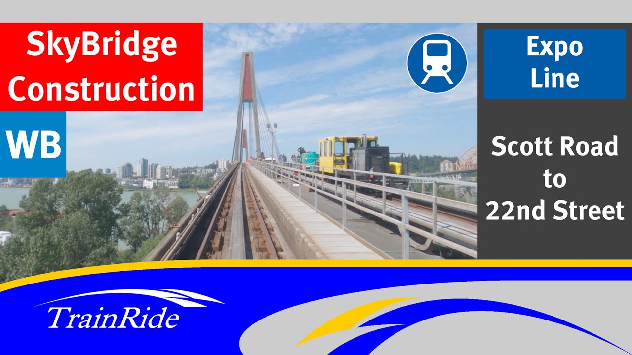 Expo Line: Scott Road to 22nd Street (SkyBridge Construction) | TransLink (SkyTrain)