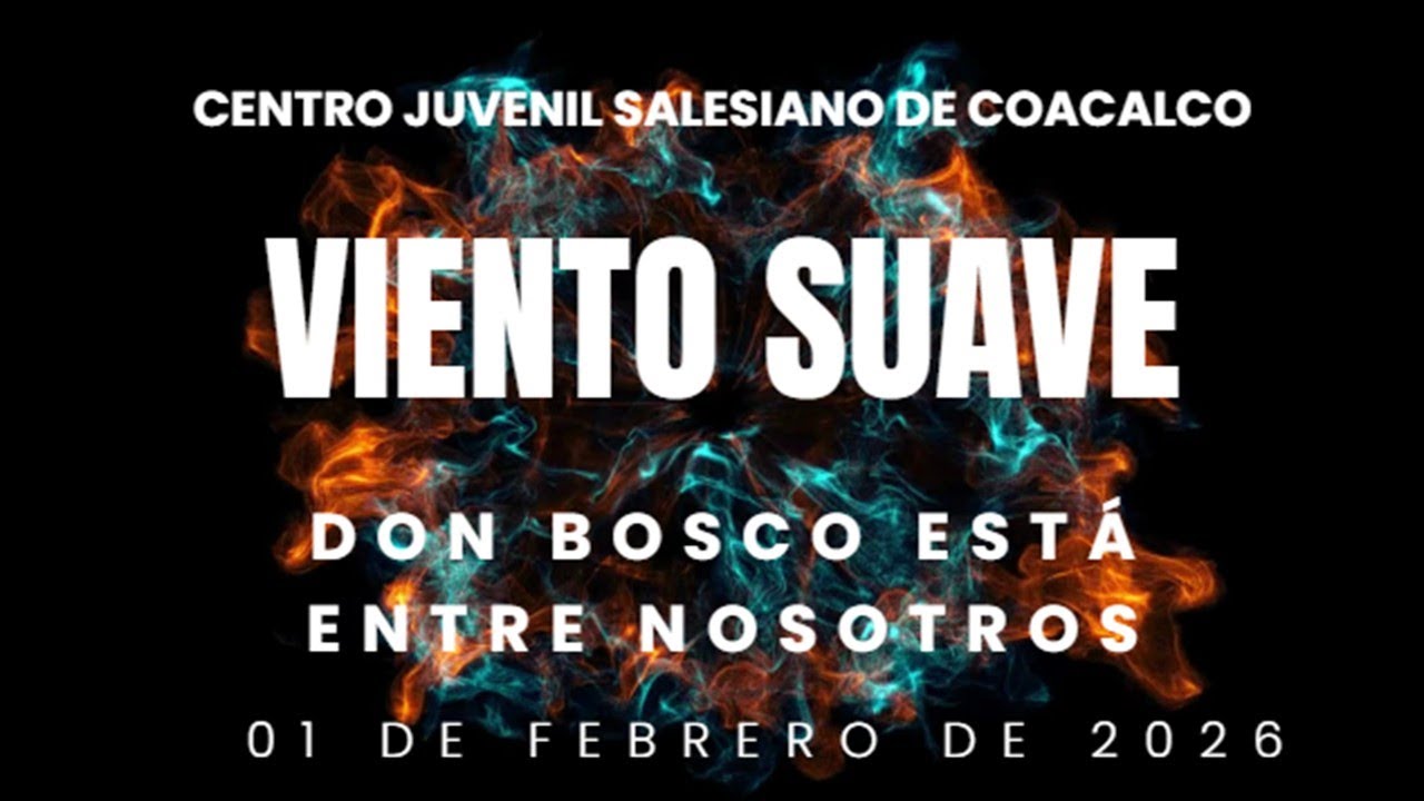 DON BOSCO ESTA ENTRE NOSOTROS VIENTO SUAVE