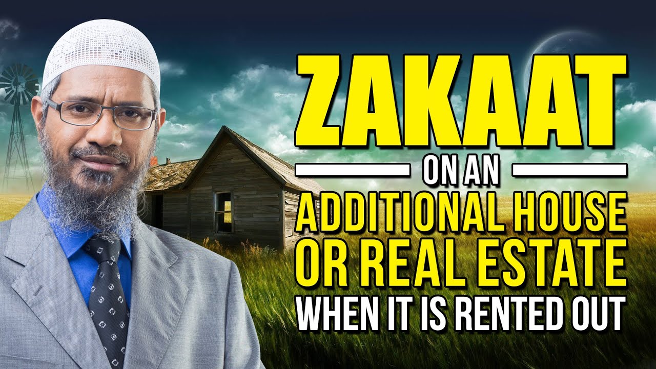 Zakaat on an Additional House or Real Estate when it is rented out – Dr Zakir Naik