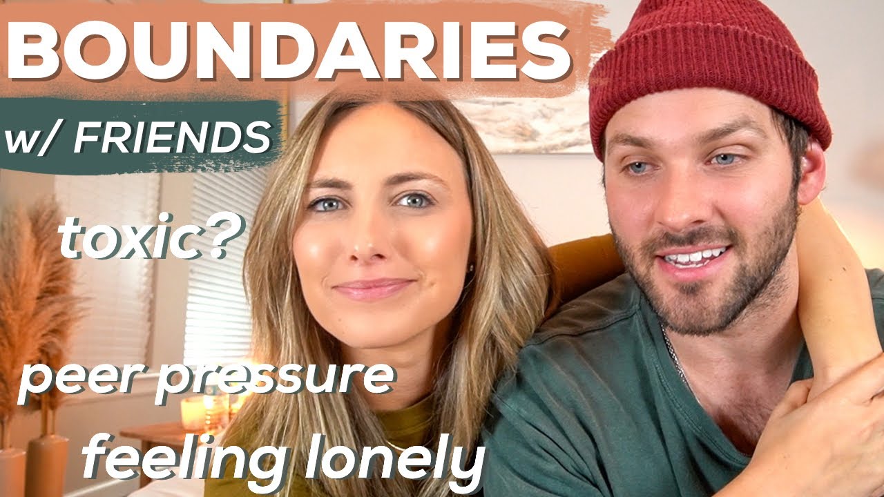 BOUNDARIES BETWEEN FRIENDS | toxic people, peer pressure, feeling lonely