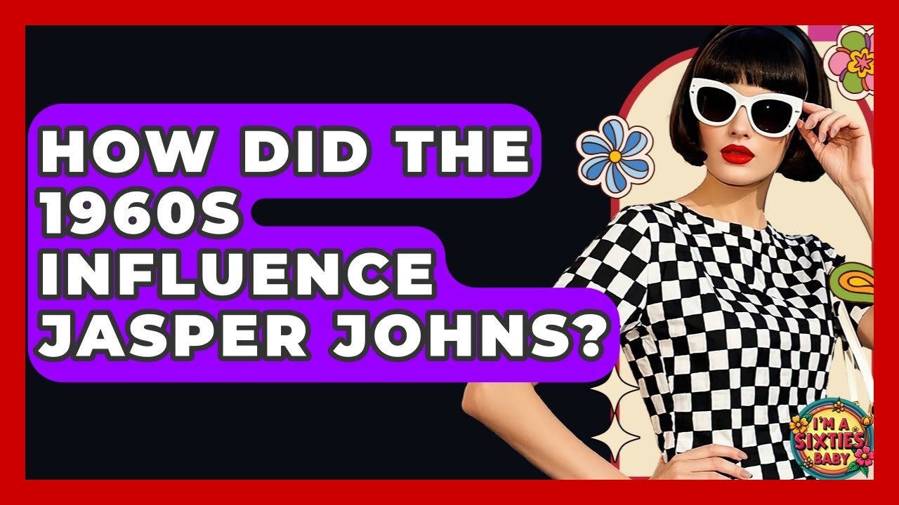 How Did The 1960s Influence Jasper Johns? - I'm a 60s Baby