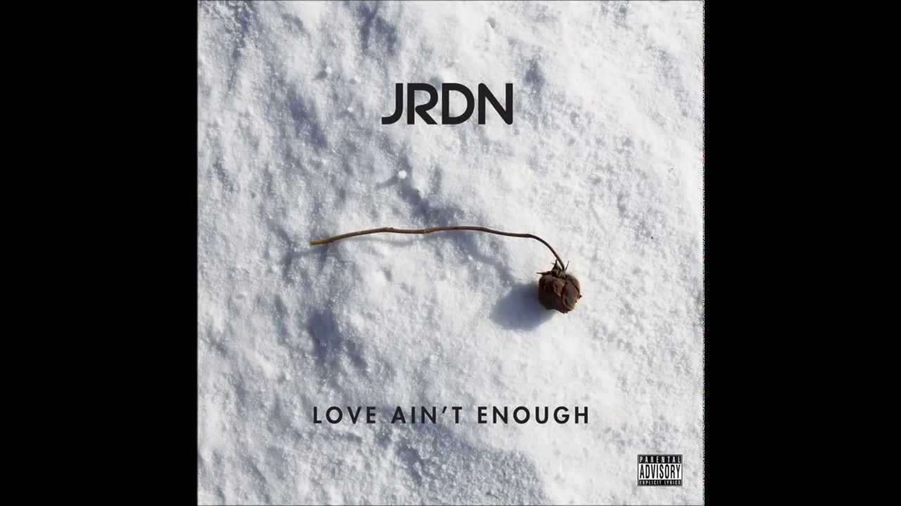 JRDN - Love Ain't Enough