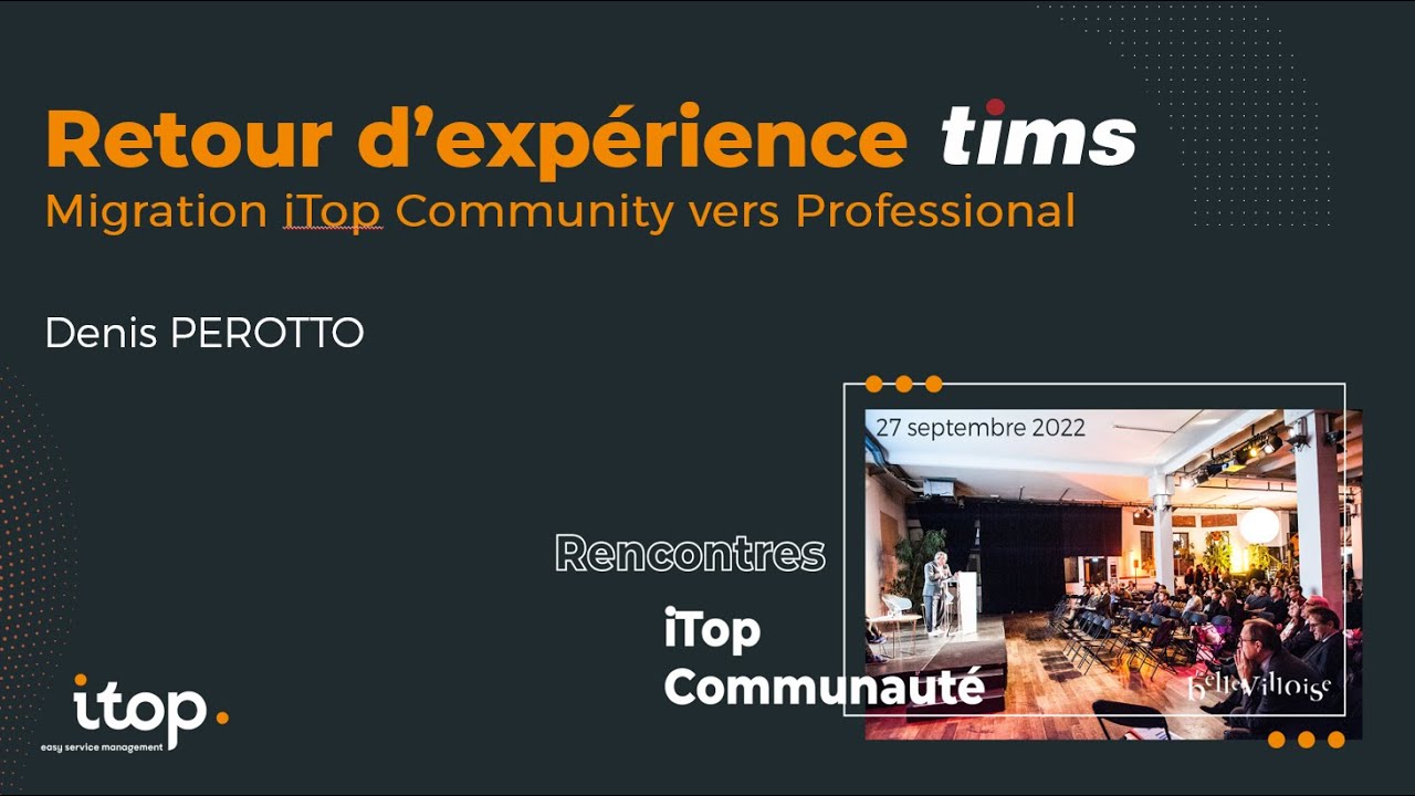 Rencontres iTop Communauté 2022 - Migrer d'iTop Community vers iTop Professional chez Tims Systèmes