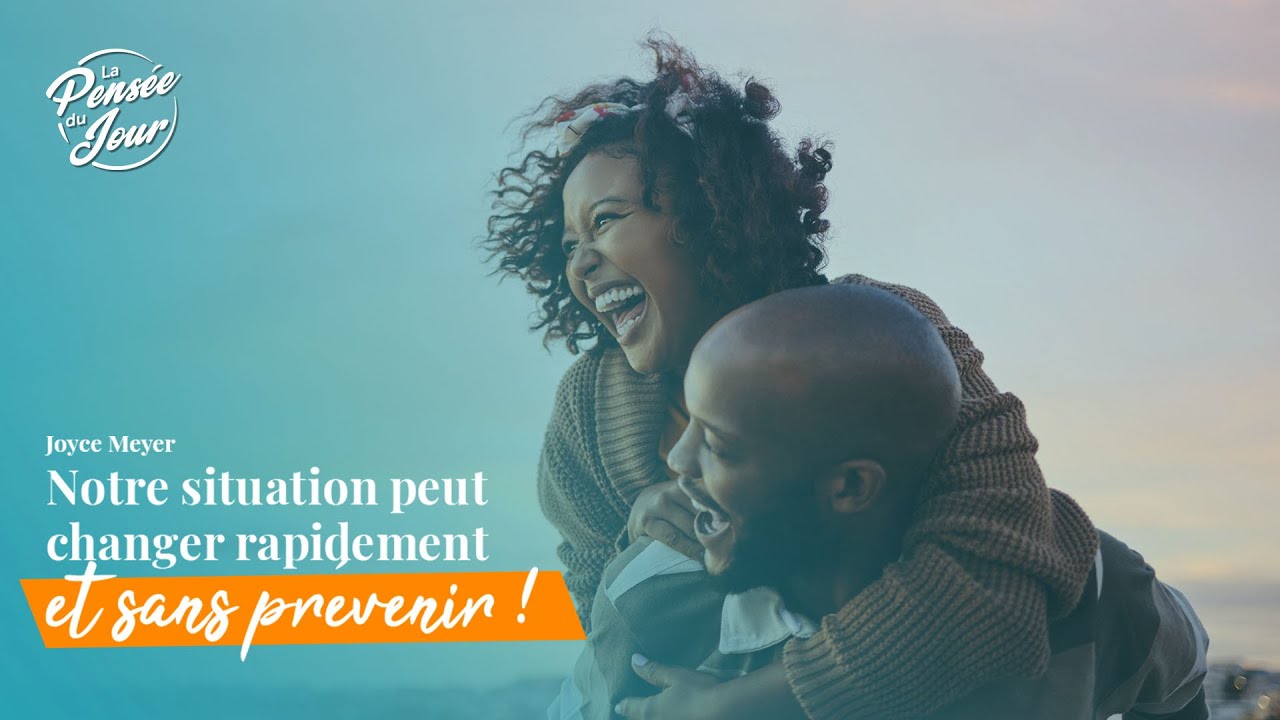 Notre situation peut changer rapidement et sans pr&eacute;venir ! - La Pens&eacute;e du Jour - SELAH
